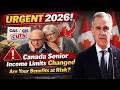 URGENT 2026 Canada Senior Income Limits Changed Are Your Benefits At Risk