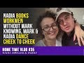 HOMETIME #35 Nadia BOOKS WORKMEN without Mark Knowing, Mark & Nadia DANCE CHEEK to CHEEK