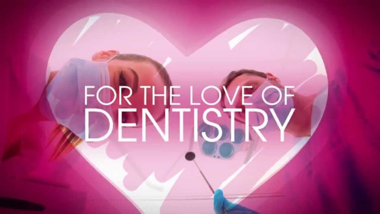 For the Love of Dentistry - YouTube
