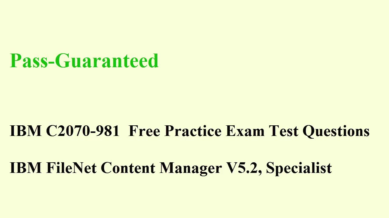 C2070-981 Exam – IBM FileNet Test Content Manager Specialist Questions