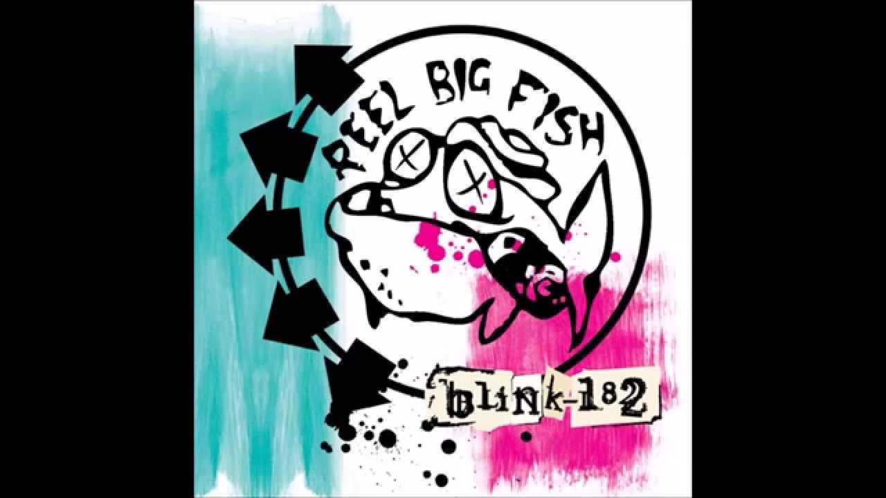 blink 182 the only thing that matters reel big fish "Reel Blink Fish" - Blink-182/Reel