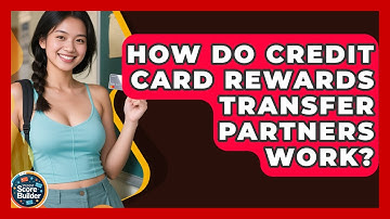 How Do Credit Card Rewards Transfer Partners Work? - Student Score Builder