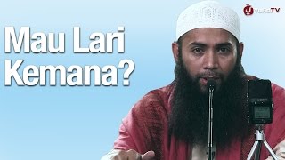 Mau Lari Kemana? - Ustadz DR. Syafiq Riza Basalamah