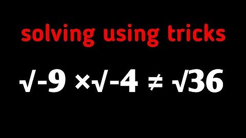 Multiplication of SQUARE Root of negative numbers