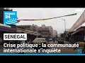 Crise politique au sngal  la communaut internationale sinquite  france 24