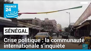 Crise politique au Sénégal : la communauté internationale s'inquiète • FRANCE 24