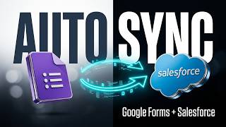 How to Connect Google Forms to Salesforce Automatically | Google Form Auto Sync Tutorial