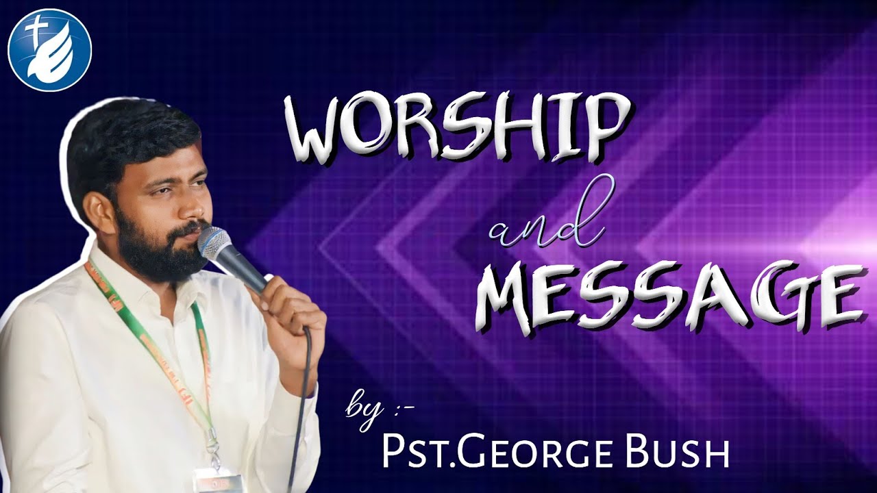 Worship nd Message by Ps.George Bush garu||స్తుతియాగం...||@tadepalligudem