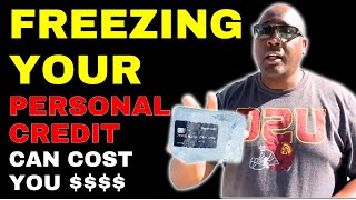 How Freezing Your Personal Credit Can COST You Business Funding — What You Need to Know