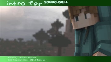 [Minecraft Intro] SoMuchSkill feat. ThomasAnimations (c4d: him  hitfilm: me)//audio bug :\