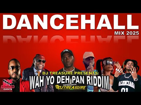 Wah Yo Deh Pan Riddim Remix Dancehall Mix 2025 Ayetian Vybz Kartel Chronic Law DJ Treasure 