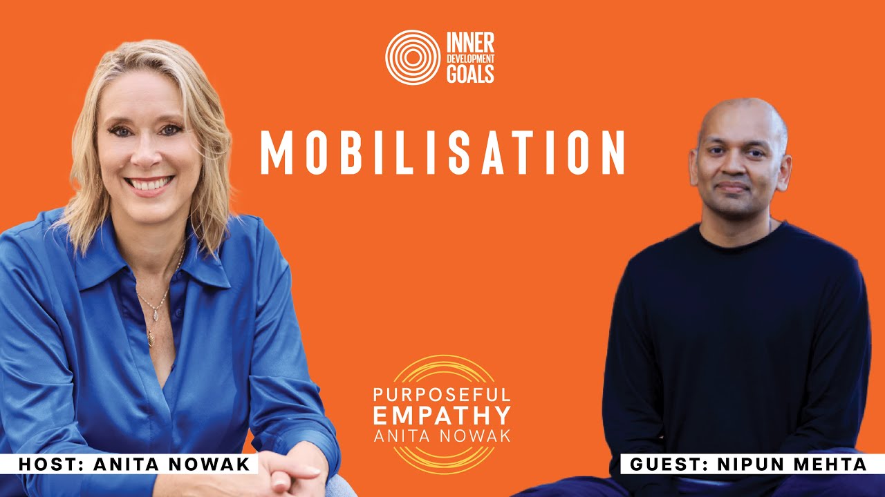 IDG Skill: Mobilisation - Ft. Nipun Mehta w/Anita Nowak - Purposeful Empathy