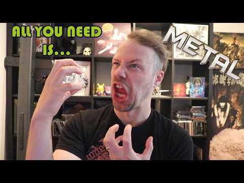 All You Need Is Metal