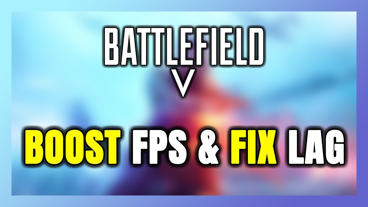 How to BOOST FPS and FIX LAG in Battlefield 5! Optimization Guide - YouTube