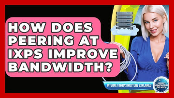 How Does Peering At IXPs Improve Bandwidth? - Internet Infrastructure Explained