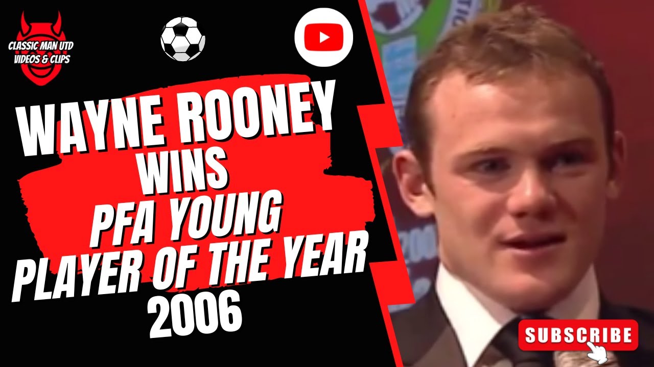 Wayne Rooney Wins 2006 PFA Young Player of the Year