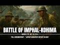 The ENTIRE History of the Battle of Imphal–Kohima (1944) | WWII | Full Documentary | Fall Asleep To