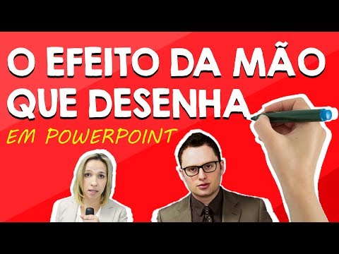 O efeito da Mão que Desenha em PowerPoint!