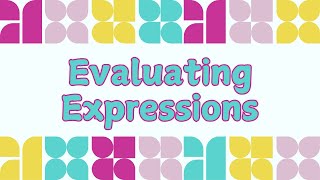 Evaluating Expressions Mini Lecture