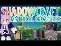 Mythical Creatures | Shadowcraft 2.0 | Ep. 25