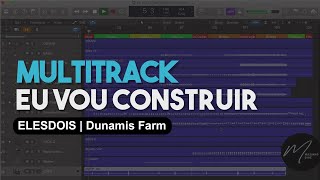 Vignette de la vidéo "Eu Vou Construir feat. ELESDOIS | Dunamis Farm | MULTITRACK"