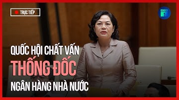 🔴 [Trực tiếp] Quốc hội chất vấn Thống đốc Ngân hàng Nhà nước Nguyễn Thị Hồng | VTC1