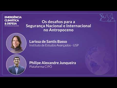 Emergência Climática e Defesa: Mesa 2, com Larissa de Santis Basso (IEA-USP)
