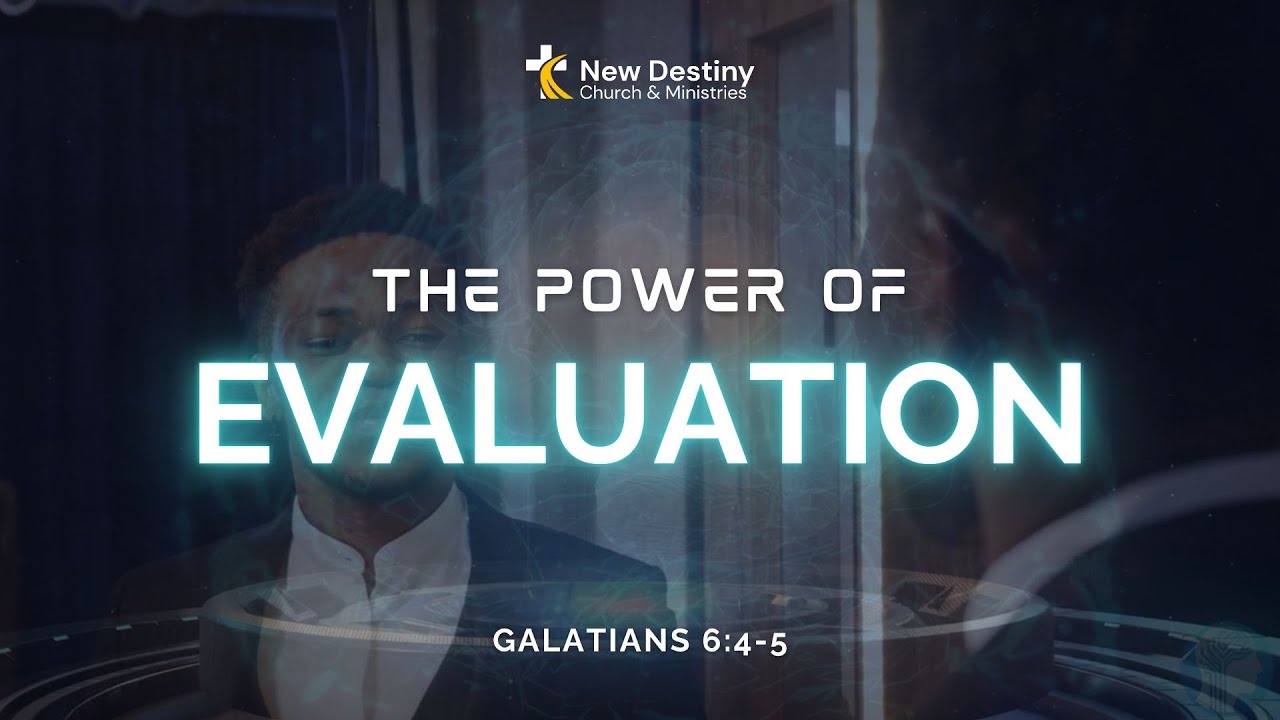 The Power of Evaluation | Galatians 6:4-5