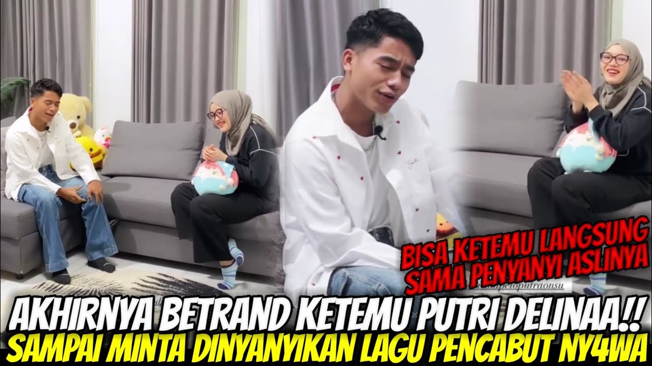 AKHIRNYA!! PUTRI DELINAA Bisa Ketemu BETRAND Langsung Sampai Minta Dinyanyikan Lagu Penc4but Ny4wa