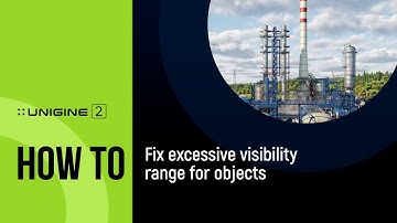 How to fix excessive visibility range for objects - UNIGINE 2 Quick Tips
