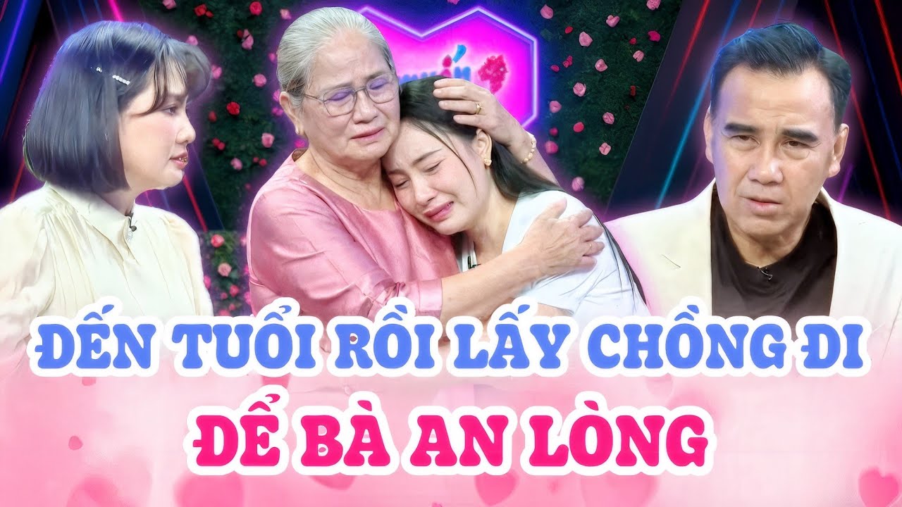 Bà dắt cháu gái XINH ĐẸP ĐI TÌM CHỒNG BẬT KHÓC nức nở mong cháu có được hạnh phúc để bà an lòng