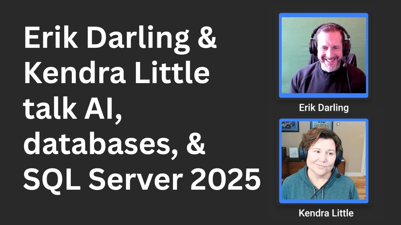 Erik Darling & Kendra Little talk AI, databases, & SQL Server 2025 ...