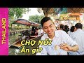 Ăn no nê ở Chợ Nổi Thái Lan | du lịch Thái Lan