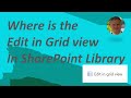 Where is the edit in grid view in a sharepoint document library 