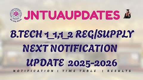 JNTUA//B.TECH 1_1,1_2 REG/SUPPLY NEXT NOTIFICATION UPDATE 2025-2026