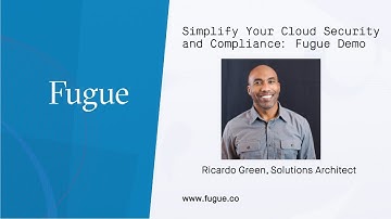 Simplify your Cloud Security and Compliance: Fugue Demo with Ricardo Green