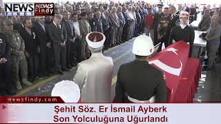 Şehit Ulaştırma Sözleşmeli Er  İsmet Aybek Son Yolculuğuna Uğurlandı