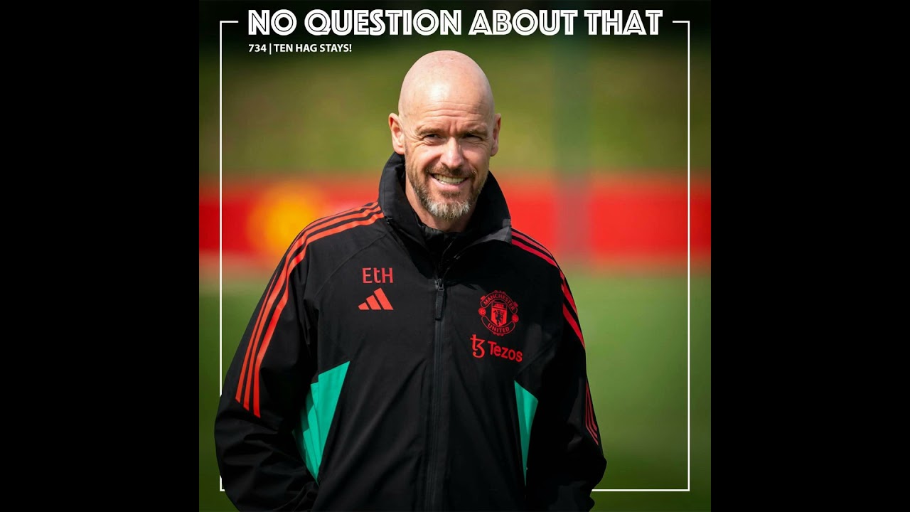 Ten Hag Stays!