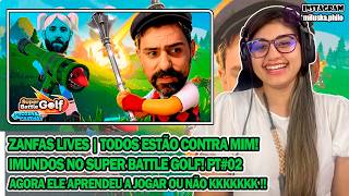 Reagindo a Zanfas Lives - Todos estão CONTRA MIM! Imundos no Super Battle Golf! PT#2