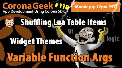 Corona Geek #118 – Shuffling Lua Table Items, Widget Themes, and Variable Function Arguments