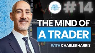 The Mind of a Trader | Insights on Trading Psychology and Overcoming Setbacks | Charles Harris