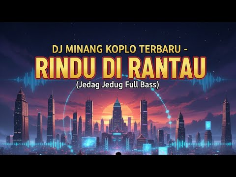 DJ TIKTOK MINANG DANGDUT 🎶 - RINDU DI RANTAU (JEDAG JEDUG FULL BASS) | 🔥 VIRAL REMIX | TERBARU 🎶🚀