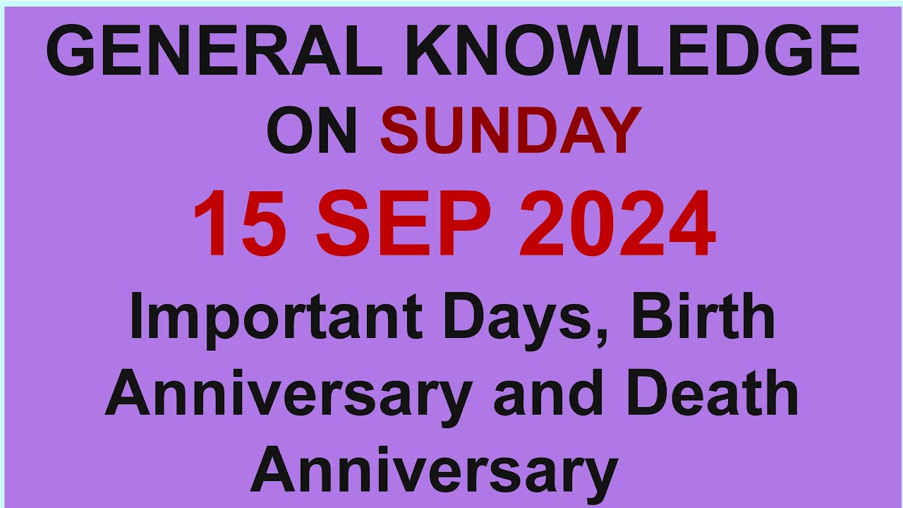 general-knowledge-on-today-i-e-15-sep-2024-sunday-important-days