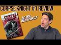 Corpse Knight #1 Comic Book Review...But How Does He Smell?!