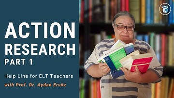 ACTION RESEARCH - Part 1 | Help Line for ELT Teachers