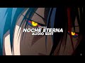 Noche Eterna Slowed To Perfection Flame Runner Rvnge Edit Audio Noche Eterna Slowed To Perfection Flame Runner Rvnge Edit Audio