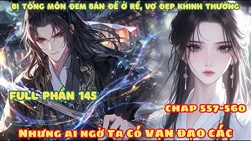 [Full Phần 145] Bị Tông Môn Đem Bán Ở Rể, Vợ Đẹp Khinh Thường! Nhưng Ai Ngờ Ta Có Được Vạn Đạo Các