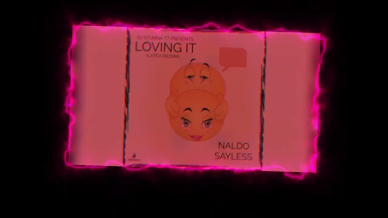 Naldo Sayless,Dj Stunna TT -  Loving It (Latex Riddim)