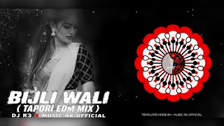BIJLI WALI NUA ( TAPORI EDM MIX ) - DJ R3 X MUSIC AK OFFICIAL 