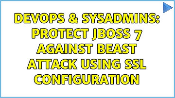 DevOps & SysAdmins: Protect JBoss 7 Against Beast attack using SSL configuration